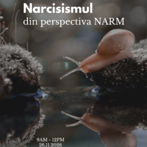 Narcisismul din perspectiva NARM (Atelier Online)